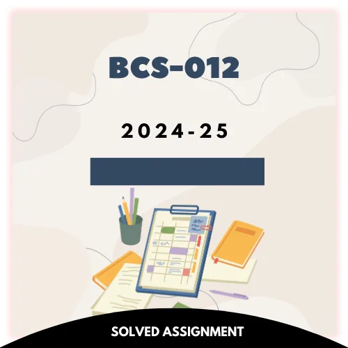 BCS-012 Solved Assignment 2024-25