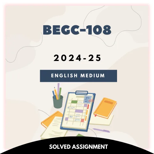 BEGC-108 Solved Assignment 2024-25 (English Medium)