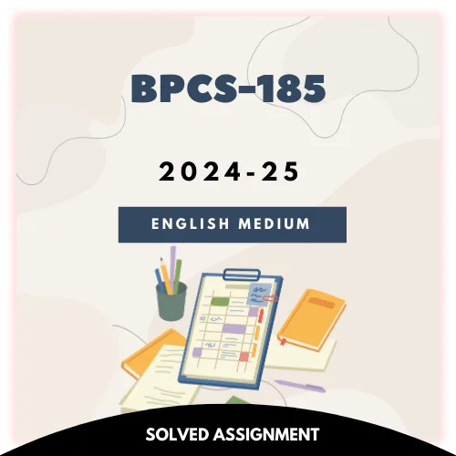 BPCS-185 Solved Assignment 2024-25 (English Medium)