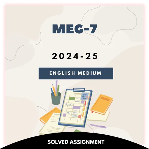 MEG-7 Solved Assignment 2024-25 (English Medium)