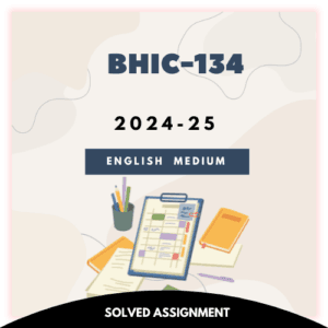 BHIC-134 Solved Assignment 2024-25 (English Medium)