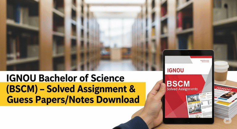 IGNOU Bachelor of Science (BSCM) – Solved Assignment & Guess Papers/Notes Download