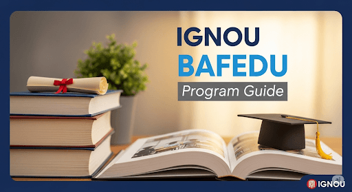 IGNOU BAFEDU Program Guide: A Comprehensive Resource for Students