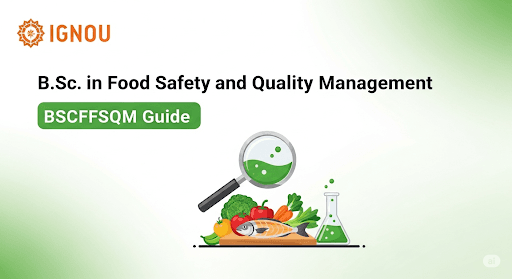 IGNOU B.Sc. in Food Safety and Quality Management (BSCFFSQM) Guide